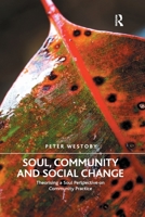 Soul, Community and Social Change: Theorising a Soul Perspective on Community Practice 036759739X Book Cover