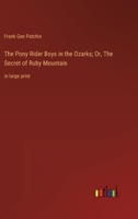The Pony Rider Boys in the Ozarks; Or, The Secret of Ruby Mountain: in large print 3368348957 Book Cover
