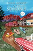 Three Moons Over Sedona 154545891X Book Cover