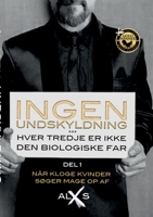 Ingen Undskyldning: Hver tredje er ikke den biologiske far. Når kvinder oftest søger mage o af 8743029558 Book Cover