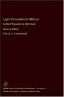 Semiconductors and Semimetals, Volume 49: Light Emission in Silicon: From Physics to Devices 0127521577 Book Cover