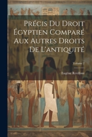 Pr�cis Du Droit �gyptien Compar� Aux Autres Droits de l'Antiquit�; Volume 2 1022752863 Book Cover