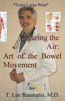 Clearing the Air: Art of the Bowel Movement 1490381252 Book Cover