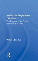 Inside the Legislative Process: The Passage of the Foreign Service Act of 1980 (A Westview replica edition) 0367017121 Book Cover