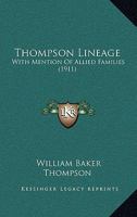 Thompson Lineage: With Mention Of Allied Families 1016075308 Book Cover