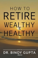 How to Retire Wealthy & Healthy 9362698153 Book Cover