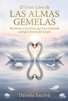 El Gran libro de las Almas Gemelas: Reconocer a las almas que han caminado contigo a través del tiempo (Spanish Edition) B0H2QLCF27 Book Cover