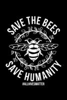 Save The Bees Save Humanity #allHivesMatter: Lined A5 Notebook for Beekeepers 1708072772 Book Cover