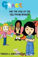 Grace and the Case of the Cell Phone Frenzy 1545370443 Book Cover