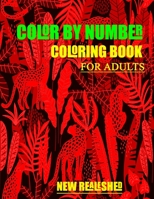 Color By Number Coloring Book For Adults: Adults Color By Number Coloring Book Large Print B09DJ1SFX8 Book Cover