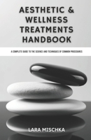 Aesthetic & Wellness Treatments Handbook: A Complete Guide to the Science and Techniques of Common Procedures B0F1L585TR Book Cover