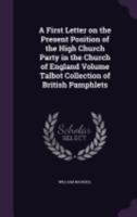 A First Letter on the Present Position of the High Church Party in the Church of England (Classic Reprint) 1359197591 Book Cover