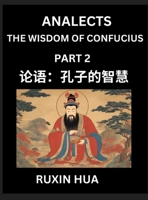 Analects of Confucius (Part 2) - Discover Chinese Language and Culture by Learning Ancient Chinese of Confucian Philosophy, A Beginners to Mandarin ... for Chinese Reading Pra (Chinese Edition) B0DSL4RRHD Book Cover