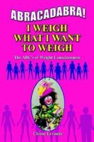 Abracadabra, I Weigh What I Want to Weigh 140334874X Book Cover