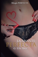 La amante perfecta (Bilogía Perfecta) B094TG1NXJ Book Cover