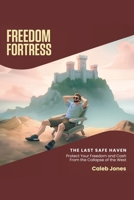 Freedom Fortress: Protect Your Freedom and Cash From the Collapse of the West B0DX137PT9 Book Cover