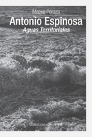 Antonio Espinosa: Aguas Territoriales B08RKGKT13 Book Cover