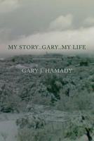 My Story..Gary..My Life 1491244429 Book Cover