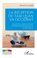 La réception du taiji quan en Occident: Tradition, réinvention et innovation religieuse au XXe siècle 2336568578 Book Cover