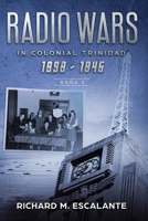 Radio Wars in Colonial Trinidad, 1939 - 1945, Book 2 9769601640 Book Cover