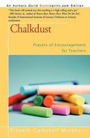 Chalkdust: Prayers of Encouragement for Teachers 1440199736 Book Cover
