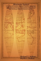 Mormon Essays: Science and Mormonism, a Study of Harmony and Conflict; Joseph Smith and Science: The Methodist Connection; The Book o 1430315148 Book Cover