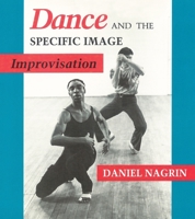 Dance and the Specific Image: Improvisation 0822955202 Book Cover