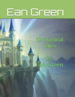 10 Magical Tales By Ean Green B0CD91NDVZ Book Cover
