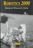 Robotics 2000: Proceedings of the Fourth International Conference and Exposition/Demostration on Robotics for Challenging Situations and Environments February 27-mar 0784404763 Book Cover