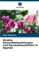 Direkte Gesundheitszahlungen und Haushaltswohlfahrt in Uganda (German Edition) 6209598064 Book Cover