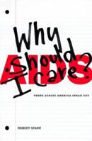 AIDS: Why Should I Care Teens Across America Speak Out 0967344107 Book Cover