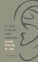 Ce que j’aurais aimé entendre avant d’avoir 20 ans (French Edition) 2960336402 Book Cover