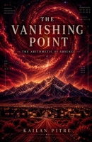 The Vanishing Point: The Arithmetic of Absence B0H3MQ15J1 Book Cover
