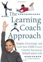The Learning Coach Approach: Inspire, Encourage, and Guide Your Child Toward Greater Success In School and In Life 0762424001 Book Cover