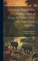 Letters Written While on a Collicting Trip in the East Indies 1022024892 Book Cover