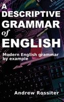 A Descriptive Grammar of English: Modern English grammar by example B0C9SB8M5Y Book Cover