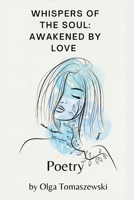 Whispers Of The Soul: Awakened By Love 1964706793 Book Cover