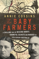 The Baby Farmers: A Chilling Tale of Missing Babies, Shameful Secrets and Murder in 19th Century Australia 1743314019 Book Cover