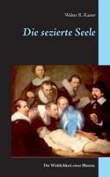 Die sezierte Seele: Die Wirklichkeit einer Illusion 3741226920 Book Cover