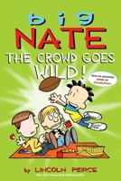 Big Nate: The Crowd Goes Wild! 144943634X Book Cover
