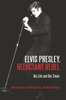 Elvis Presley Reluctant Rebel: His Life and Our Times 0313359040 Book Cover
