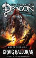 Tail of the Dragon: The Chronicles of Dragon - Book 11: Heroic YA Fantasy Adventure B09NRBTH5Q Book Cover