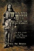 Wild Bill Hickok and the Wrath of the Dead Rabbits 1935991329 Book Cover