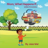 Mom, What Happens If...Going to School B0BRCXD1PZ Book Cover