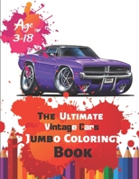 The Ultimate Vintage Cars Jumbo Coloring Book Age 3-18: Great Coloring Book for Kids and Any Fan of Vintage Cars with 50 Exclusive Illustrations (Perfect for Children and adults) 1696885140 Book Cover