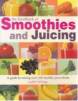The Handbook of Smoothies and Juicing 0760756627 Book Cover