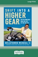 Shift into a Higher Gear: Better Your Best and Live Life to the Fullest [16pt Large Print Edition] 036938816X Book Cover