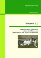 Kindsein 2.0: Die Konstruktion von Kidults anhand der Ph�nomene des E-Gaming und Hello-Kitty-Konsums 3956840879 Book Cover