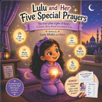 Lulu and Her Five Special Prayers: The Five Little Lights of Salah: A Gentle Story About Learning to Pray B0GZKR5J2M Book Cover