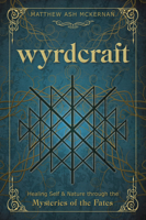 Wyrdcraft: Healing Self & Nature Through the Mysteries of the Fates 0738771775 Book Cover